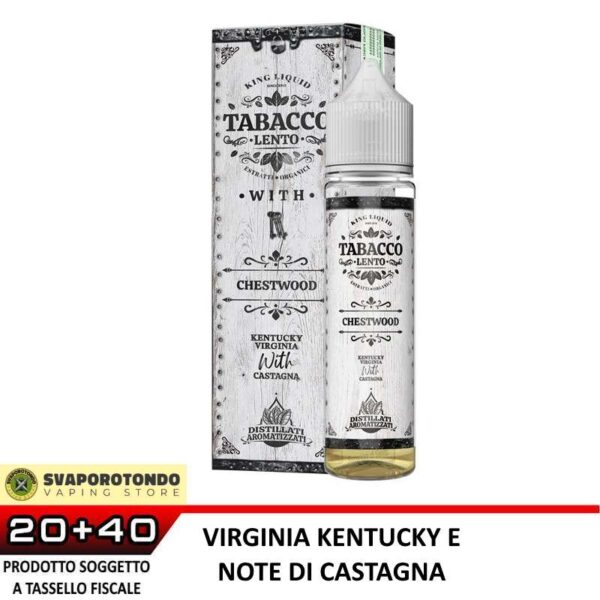 King Liquid - Tabacco Lento With- CHESTWOOD - Mix&Vape aroma 20+40 in flacone da 60ml